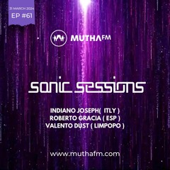 Sonic Sessions Ep61 31.03.24 with Idiana Joseph, Roberto Gracia & Valento Dust