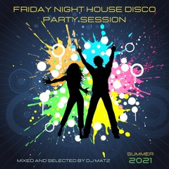 ▶️ Dj Matz | Friday Night House Disco Party 2021