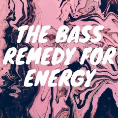 THE BASS REMEDY FOR ENERGY - DNB MIX