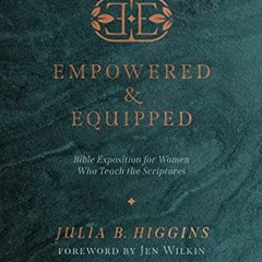 [PDF] ❤️ Read Empowered and Equipped: Bible Exposition for Women Who Teach the Scriptures by  Ju
