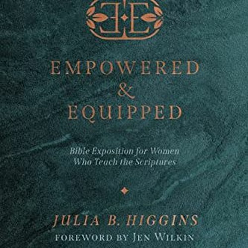 [Download] PDF 📗 Empowered and Equipped: Bible Exposition for Women Who Teach the Sc