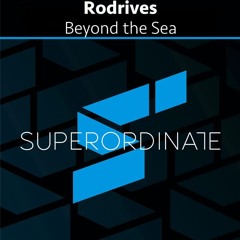 Rodrives - Beyond The Sea [Superordinate Music]