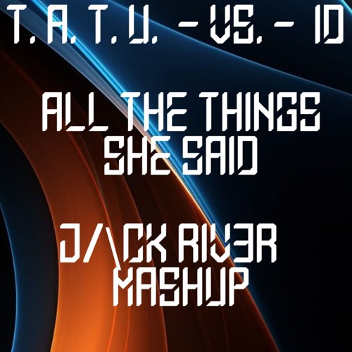 t.A.T.u. - All The Things She Said Vs.- ID - JACK RIV3R - Mashup