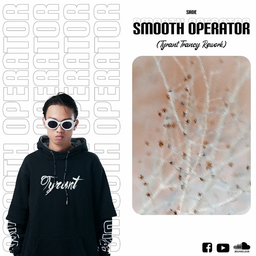 Sade - smooth Operator (Tyrant Trancy Rework) [FREE DOWNLOAD]