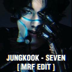 Jungkook - Seven [ MRF EDIT ]