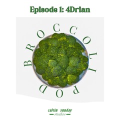 Brocolli Podcast Ep.1 4drian