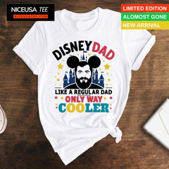 Disney Dad Like A Regular Dad Only Way Cooler Colorful Shirt