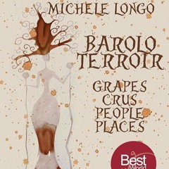 Epub✔ BAROLO TERROIR: GRAPES CRUS PEOPLE PLACES (Wines, Grapes and Terroirs of Italy)