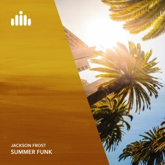 Jackson Frost - Summer Funk [FREE DOWNLOAD]