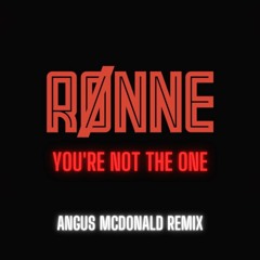 Rønne - You're Not The One (Angus McDonald Remix)