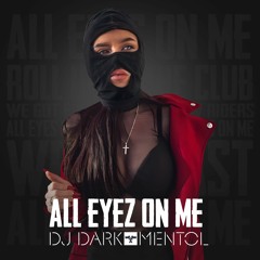 Dj Dark & Mentol - All Eyez On Me (Gangsta Mix)