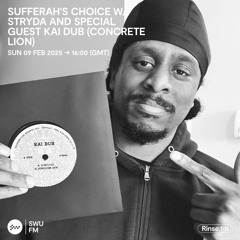 Sufferah's Choice with Stryda & Kai Dub (Concrete Lion) -  09 February 2025