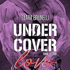 Download PDF Under Cover Love - Liam (French Edition) BY Clara Brunelli Gratis New Edition