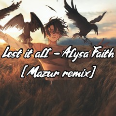 Lost it all - Alysa Faith x Mazur