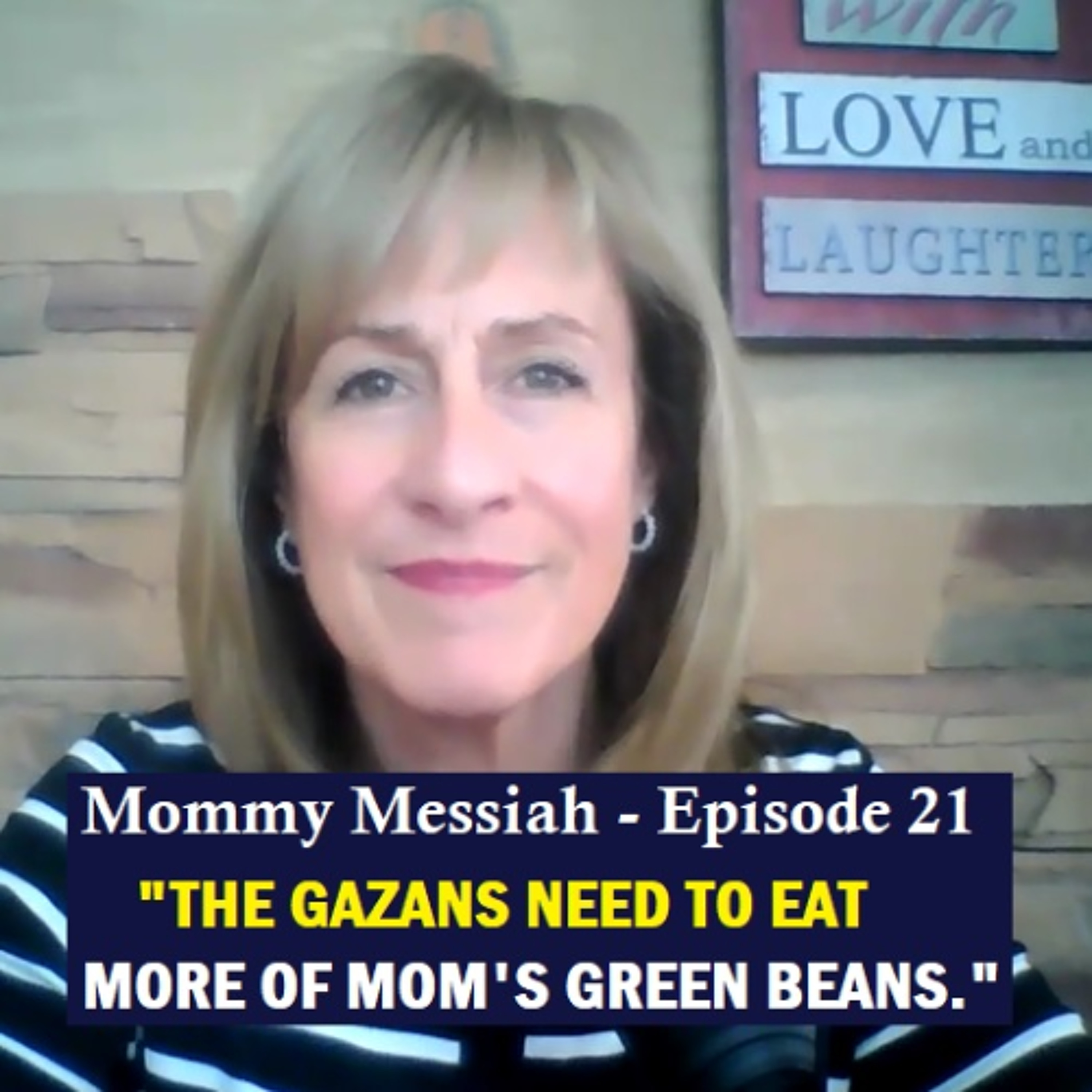 Mommy Messiah – Episode 21 – “GAZANS NEED TO EAT MORE OF MOM’S GREEN BEANS.” episode artwork