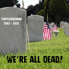 We're All Dead.