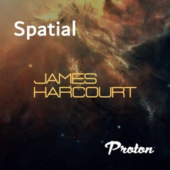Spatial 035 August 2024 Guest Mix James Harcourt Proton Radio
