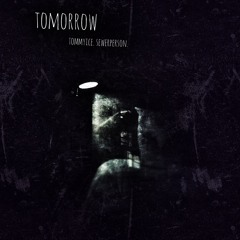 Tomorrow Ft. Sewerperson (prod. @yungcastor)