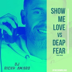SHOW ME LOVE vs DEAP FEAR - DJ RICKY AMARO (MASH) Remix