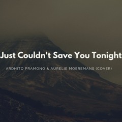I Just Couldn't Save You Tonight (Ardhito Pramono Cover)