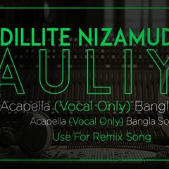 Dillite Nizamuddin Auliya (Acapella) Vocal Only |Diaryz| Bangla Folk Song 2021