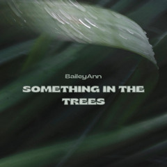 Something In The Trees