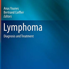 Access EBOOK 💛 Lymphoma: Diagnosis and Treatment (Current Clinical Oncology, 43) by