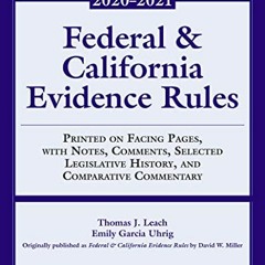 Access [EPUB KINDLE PDF EBOOK] Federal and California Evidence Rules: With Notes, Comments, Selected