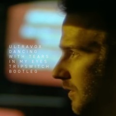 Ultravox - Dancing With Tears In My Eyes (Tripswitch Bootleg)