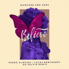 Mumford & Sons - Believe(Pedro Almeida, Lucas Borchardt & Ga Salvia Remix)