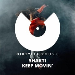 Shakti - Keep Movin [OUT NOW on Dirtyclub Music]