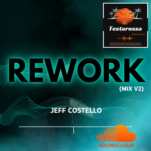 Rework V2 By Jeff Costello (Testarossa Records)