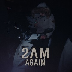 “2AM Again”