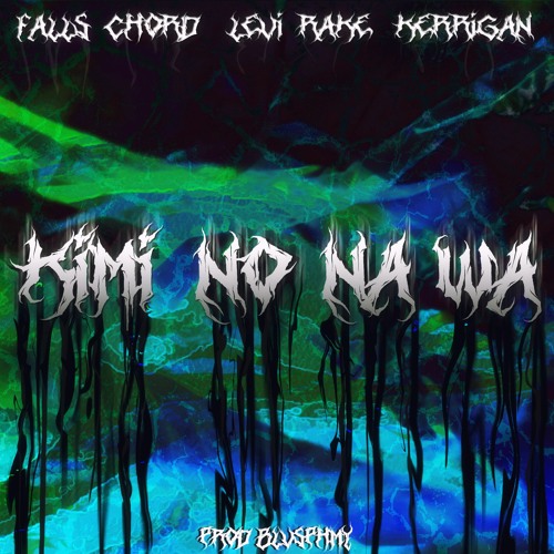 Stream Falls Chord X Levi Rake - Kimi No Na Wa (feat. Kerrigan) by ...