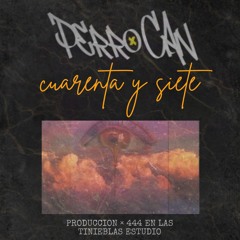 CUARENTA Y SIETE // PERRO CAN & 444 (SINGLE)