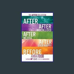 [EBOOK] ❤ The After Collection: After, After We Collided, After We Fell, After Ever Happy, Before