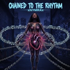 Chained to the Rythm⛓️