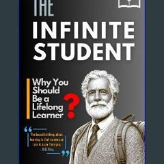 Ebook PDF  ⚡ The Infinite Student: Why you should be a lifelong learner? get [PDF]