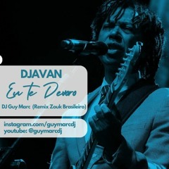 DJ Guy Marc, Djavan - Eu Te Devoro (Remix Zouk Brasileiro)