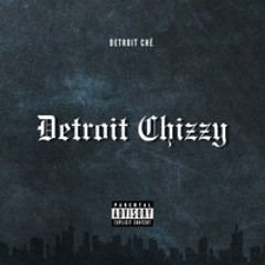 DETROIT CHIZZY (Clean)