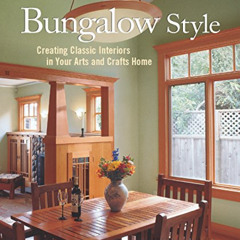 View EPUB 📋 Bungalow Style: Creating Classic Interiors in Your Arts and Crafts Home