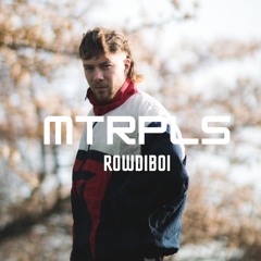 MTRPLS 002: ROWDIBOI