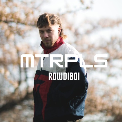 MTRPLS 002: ROWDIBOI