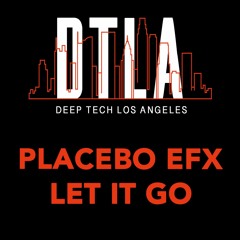 Placebo eFx - Let It Go