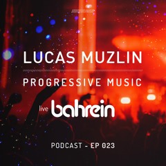 LUCAS MUZLIN // EP 023 - live set BAHREIN 12-08-22