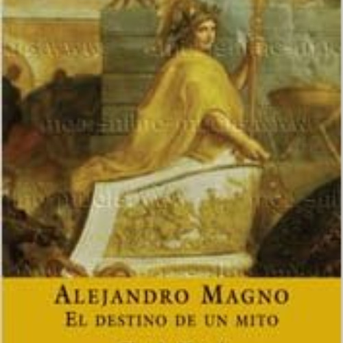 [Free] KINDLE 📰 Alejandro Magno: El Destino De Un Mito/Destiny and Myth (Spanish Edi