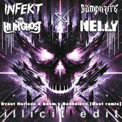 Infekt x Samplifire x Hi I'm Ghost x Nelly - Event Horizon x Boom x Boundless [illicit edit]