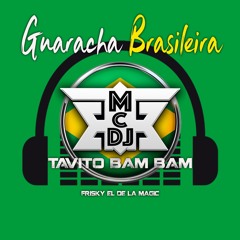 Guaracha Brasileira - Mc Dj Tavito Bam Bam