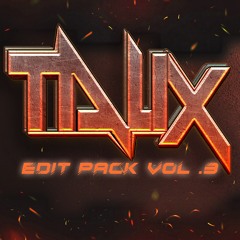 TALIX EDIT PACK VOL 3 [Supported By: Adventure Club, Benzi, Flatland Funk]