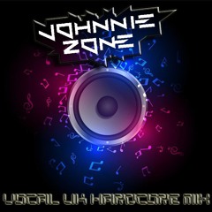 Johnnie Zone - Vocal UK Hardcore Mix